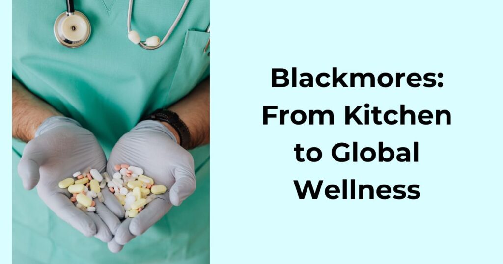 Blackmores: From Kitchen to Global Wellness