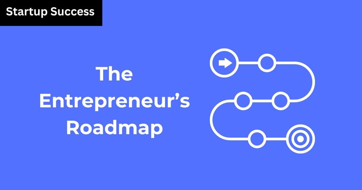 The Entrepreneur’s Roadmap: How to Start Your Business Dream